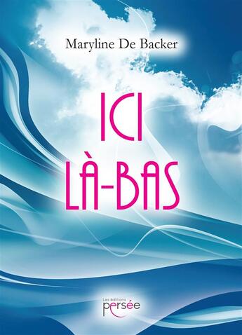 Couverture du livre « Ici là-bas » de Maryline De Backer aux éditions Persee