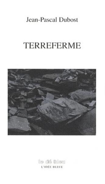 Couverture du livre « Terreferme » de Jean-Pascal Dubost aux éditions L'idee Bleue