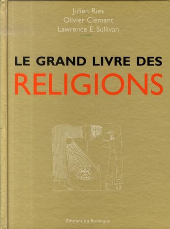 Couverture du livre « Le grand livre des religions » de Ries/Sullivan aux éditions Rouergue