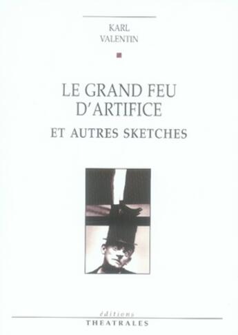 Couverture du livre « Le grand feu d'artifice et autres sketches » de Valentin K aux éditions Theatrales