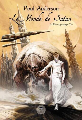 Couverture du livre « La hanse galactique Tome 4 : le monde de Satan » de Poul Anderson aux éditions Le Belial