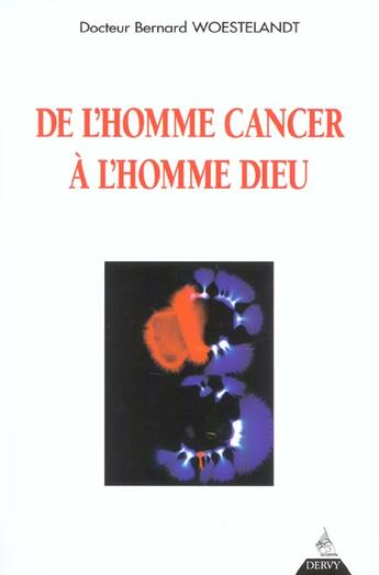 Couverture du livre « De l'homme cancer a l'homme dieu » de Woestelandt B (. aux éditions Dervy