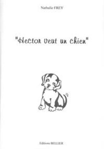 Couverture du livre « Hector Veut Un Chien » de Frey/Nathalie aux éditions Bellier