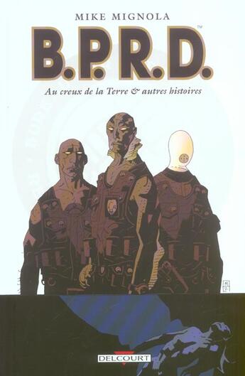 Couverture du livre « B.P.R.D. Tome 1 : au creux de la terre et autres histoires » de Mike Mignola et Guy Davis et John Arcudi aux éditions Delcourt