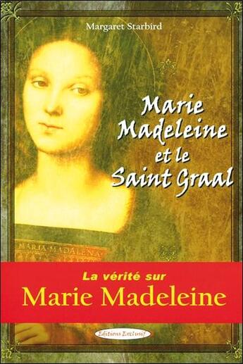 Couverture du livre « Marie madeleine et le saint graal - la verite sur marie madeleine » de Margaret Starbird aux éditions Exclusif