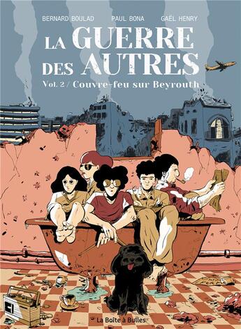 Couverture du livre « La guerre des autres Tome 2 : couvre-feu sur Beyrouth » de Gael Henry et Bernard Boulad et Paul Bona aux éditions La Boite A Bulles