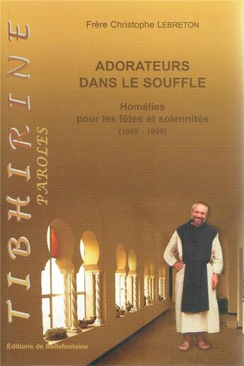 Couverture du livre « Adorateurs dans le souffle ; homélies pour les fêtes et solennités (1989-1996) » de Christophe Lebreton aux éditions Bellefontaine