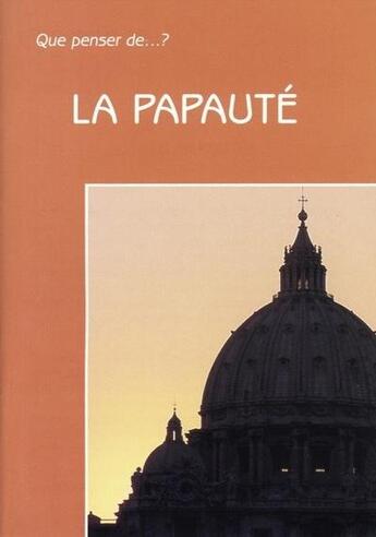 Couverture du livre « QUE PENSER DE... ? : la papauté » de Dentin P aux éditions Fidelite