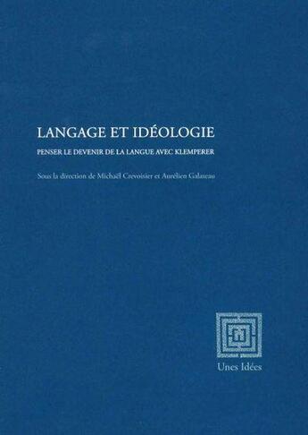 Couverture du livre « Langage et idéologie » de Paul Aron et Michael Crevoisier aux éditions Unes