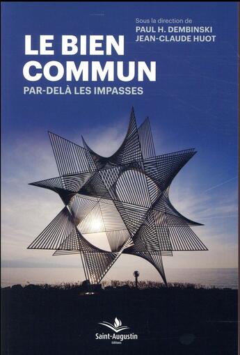 Couverture du livre « Le bien commun ; par-delà les impasses » de Paul H. Dembinski et Jean-Claude Huot aux éditions Saint Augustin