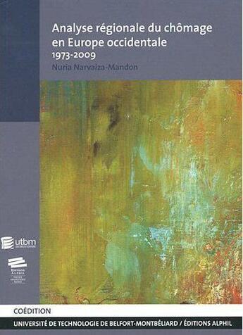 Couverture du livre « Analyse régionale du chômage en Europe occidentale : 1973 - 2009 » de Nuria Narvaiza-Mandon aux éditions Utbm
