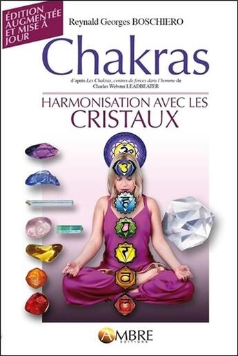 Couverture du livre « Chakras : harmonisation avec les cristaux » de Reynald-Georges Boschiero aux éditions Ambre