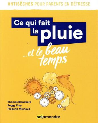 Couverture du livre « Ce qui fait la pluie... et le beau temps » de Thomas Blanchard et Peggy Frey et Frederic Michaud aux éditions Editions De La Salamandre