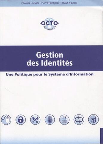 Couverture du livre « Gestion des identites - une politique pour le systeme d'information » de B.Vincent N.Debaes aux éditions Octo Technology