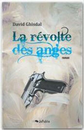 Couverture du livre « La révolte des anges » de David Ghisdal aux éditions Jepublie