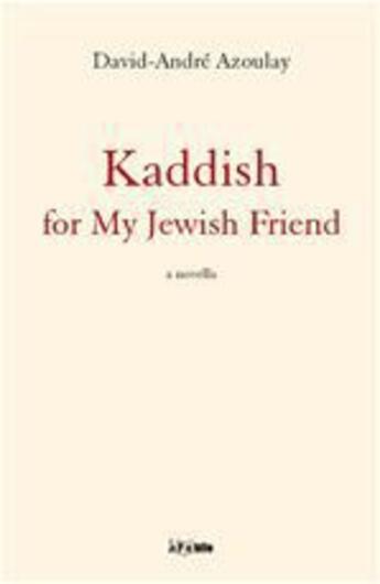 Couverture du livre « Kaddish for my Jewish Friend » de David-Andre Azoulay aux éditions Jepublie