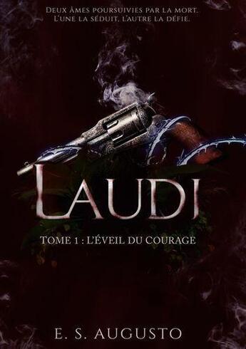 Couverture du livre « Laudi - tome 1 : l'eveil du courage » de Augusto E. S. aux éditions Books On Demand