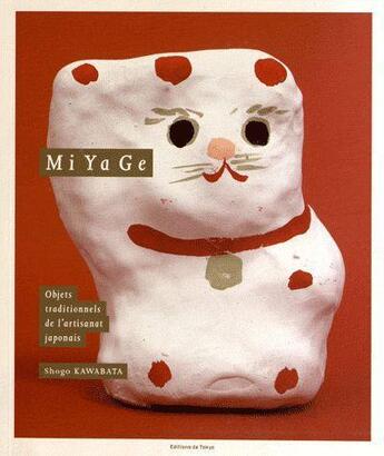 Couverture du livre « Miyage ; l'artisanat traditionnel japonais » de Shogo Kawabata aux éditions Editions De Tokyo