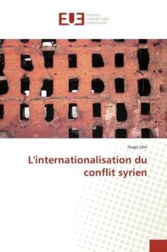 Couverture du livre « L'internationalisation du conflit syrien » de Hugo Ulm aux éditions Editions Universitaires Europeennes