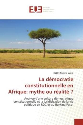 Couverture du livre « La democratie constitutionnelle en afrique: mythe ou realite ? - analyse d'une culture democratique » de Nselele Sudia Rabby aux éditions Editions Universitaires Europeennes