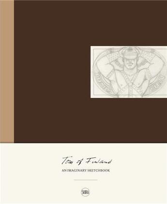 Couverture du livre « Tom of Finland : an imaginary sketchbook » de Alice Delage aux éditions Skira