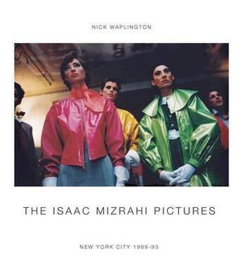 Couverture du livre « Nick waplington the isaac mizrahi pictures : new york city 1989-1993 » de Waplington Nick aux éditions Damiani