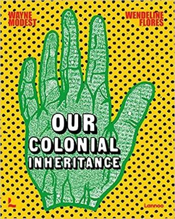 Couverture du livre « Our colonial inheritance /anglais » de Modest Wayne aux éditions Lannoo