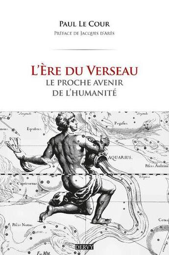 Couverture du livre « L'ère du verseau : le proche avenir de l'humanité » de Paul Le Cour aux éditions Dervy