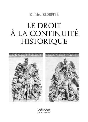 Couverture du livre « Le droit à la continuité historique » de Wilfried Kloepfer aux éditions Verone