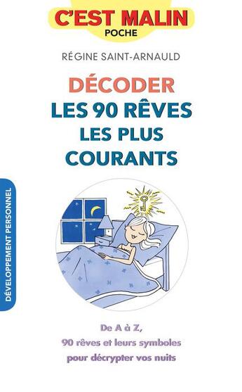 Couverture du livre « C'est malin poche : décoder les 90 rêves les plus courants, c'est malin ; de A à Z, 90 rêves et leurs symboles pour décrypter vos nuits » de Regine Saint-Arnauld aux éditions Leduc