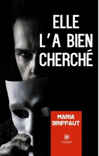 Couverture du livre « Elle l'a bien cherche » de Briffaut Maria aux éditions Le Lys Bleu