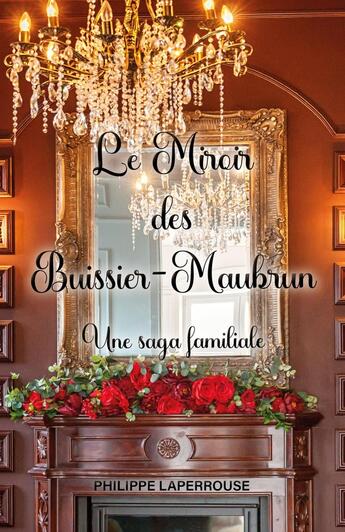 Couverture du livre « Le miroir des Buissier-Maubrun : une saga familiale » de Philippe Laperrouse aux éditions Librinova