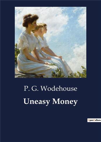 Couverture du livre « Uneasy money » de Wodehouse P. G. aux éditions Culturea