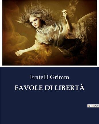 Couverture du livre « FAVOLE DI LIBERTÀ » de Grimm Fratelli aux éditions Culturea