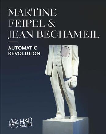 Couverture du livre « Martine Feipel et Jean Bechameil ; automatic revolution » de Jenna Darde aux éditions Revue 303