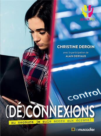 Couverture du livre « (dé)connexions ; au secours je suis accro aux écrans ! » de Christine Deroin et Alain Dervaux aux éditions Le Muscadier