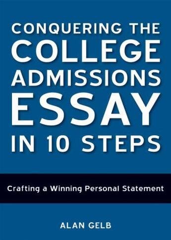 Couverture du livre « Conquering the College Admissions Essay in 10 Steps » de Gelb Alan aux éditions Epagine