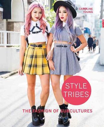 Couverture du livre « STYLE TRIBES - THE FASHION OF SUBCULTURES » de Caroline Young aux éditions Frances Lincoln