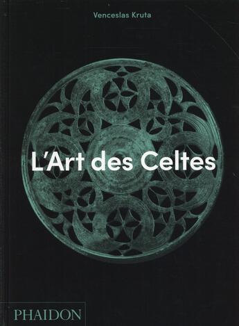 Couverture du livre « L'art des celtes » de Venceslas Kruta aux éditions Phaidon