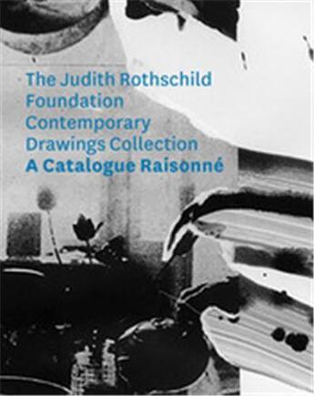 Couverture du livre « Judith rothschild foundation contemporary drawings collection - catalogue raisonne » de Rattemeyer/Sholis aux éditions Moma