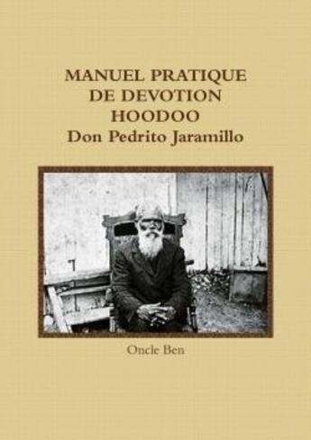 Couverture du livre « Manuel pratique de devotion hoodoo don pedrito jaramillo » de Ben Oncle aux éditions Lulu