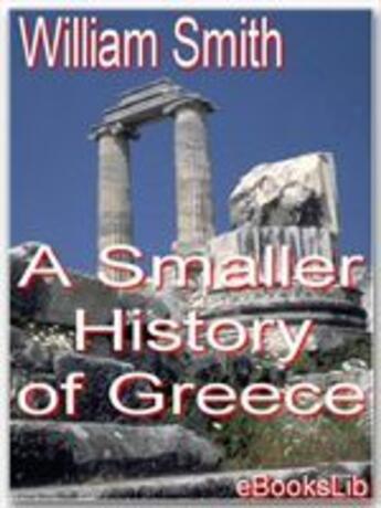 Couverture du livre « A Smaller History of Greece » de William Smith aux éditions Ebookslib