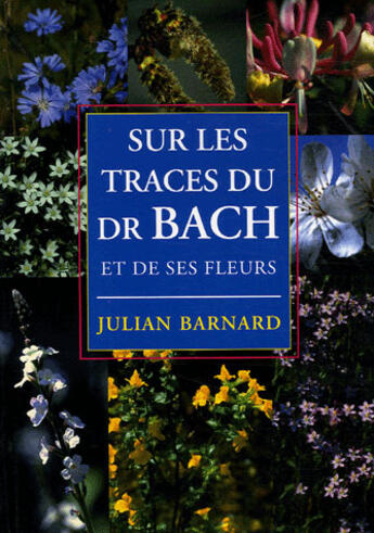 Couverture du livre « Sur les traces du docteur bach » de Barnard Julian aux éditions Ulmus