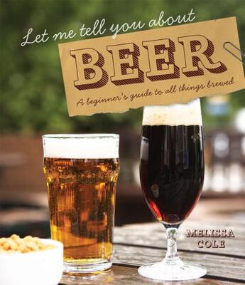 Couverture du livre « Let Me Tell You About Beer » de Melissa Cole aux éditions Pavilion Books Company Limited