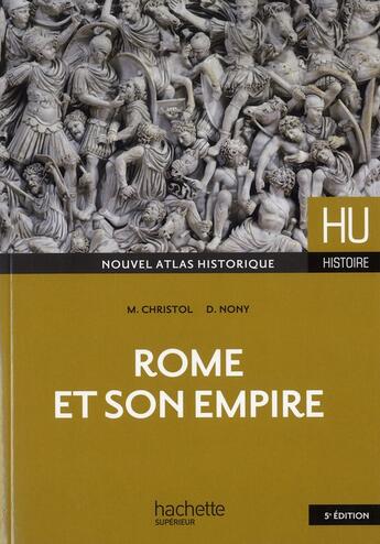 Couverture du livre « Hu Histoire ; Rome Et Son Empire » de M. Christol et D. Nony aux éditions Hachette Education