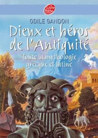 Couverture du livre « Dieux et héros de l'Antiquité ; toute la mythologie grecque et latine » de Gandon/Broutin aux éditions Le Livre De Poche Jeunesse