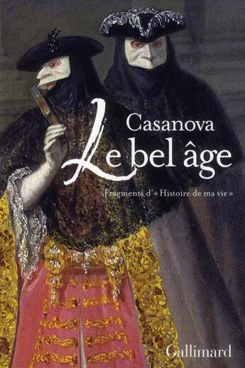 Couverture du livre « Le bel âge ; fragments d'histoire de ma vie » de Casanova aux éditions Gallimard