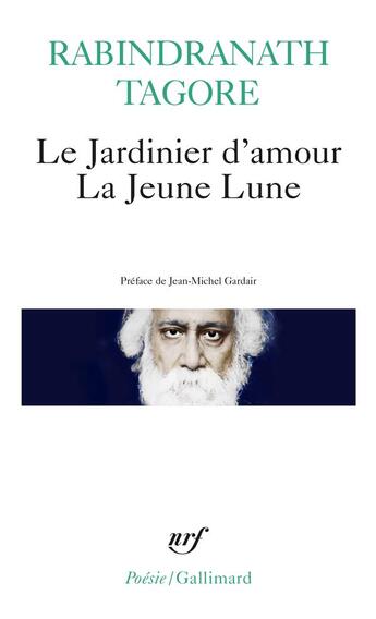 Couverture du livre « Le jardinier d'amour / la jeune lune » de Rabindranath Tagore aux éditions Gallimard