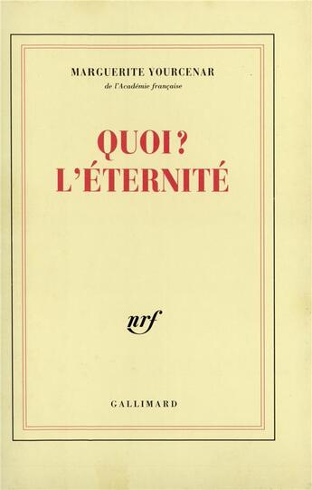 Couverture du livre « Le labyrinthe du monde Tome 3 : quoi ? l'éternité » de Marguerite Yourcenar aux éditions Gallimard