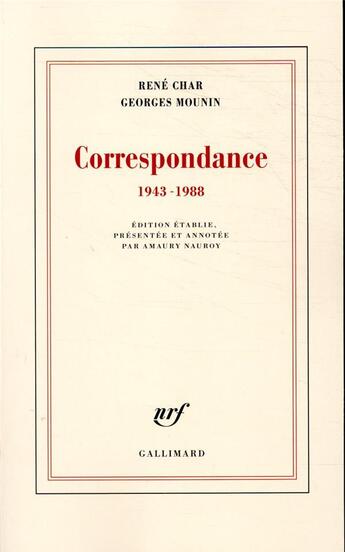 Couverture du livre « Correspondance 1943-1988 » de René Char et Georges Mounin aux éditions Gallimard